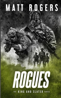 Rogues: A King & Slater Thriller by Rogers, Matt