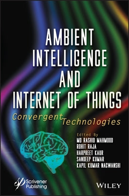 Ambient Intelligence and Internet of Things: Convergent Technologies by Mahmood, MD Rashid