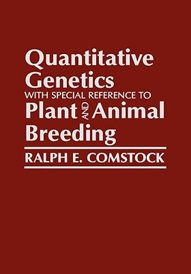 Quantitative Genetics with Special Reference to Plants and Animal Breedings by Comstock, Ralph E.