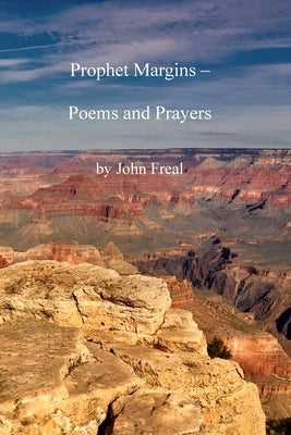 Prophet Margins: Poems and Prayers by Freal, John E.