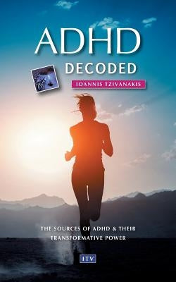 ADHD decoded by Tzivanakis, Ioannis