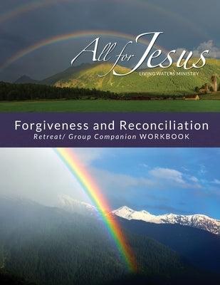 Forgiveness & Reconciliation - Retreat/Group Companion Workbook by Case, Richard T.