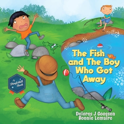 The Fish and The Boy Who Got Away by Goossen, Delores J.