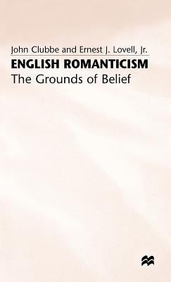 English Romanticism: The Grounds of Belief by Clubbe, John