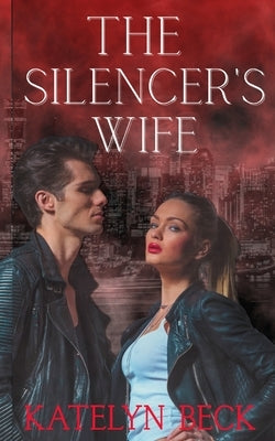 The Silencer's Wife by Beck, Katelyn