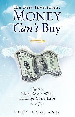 The Best Investment Money Can't Buy by England, Eric
