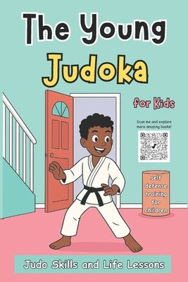 The Young Judoka: Judo Skills and Life Lessons for Kids Build Strength, Respect and Discipline While Having Fun confidence building activities for boy by Publishers, Dreamworld