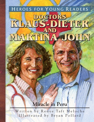 Klaus-Dieter and Martina John: Miracle in Peru by Meloche, Renee
