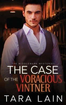 The Case of the Voracious Vintner: A MM Romantic Mystery by Lain, Tara