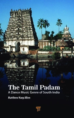 The Tamil Padam: A Dance Music Genre of South India by Harp Allen, Matthew