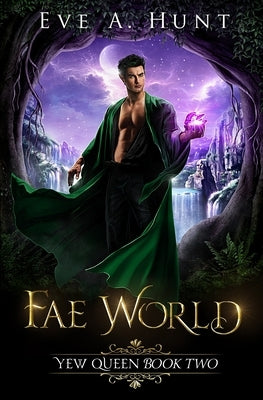 Fae World: Yew Queen Book Two by Hunt, Eve a.