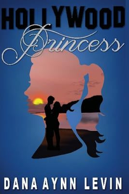 Hollywood Princess by Levin, Dana Aynn