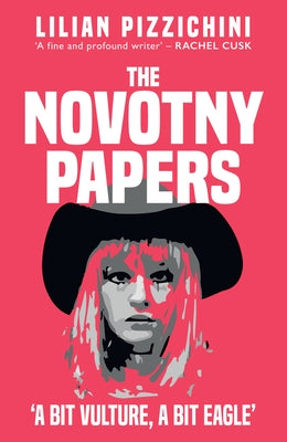 The Novotny Papers: 'A Bit Vulture, a Bit Eagle' by Pizzichini, Lilian