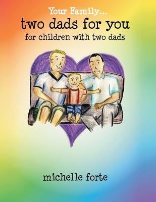 Two Dads for You: For Children with Two Dads by Forte, Michelle
