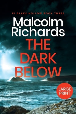 The Dark Below: Large Print Edition by Richards, Malcolm