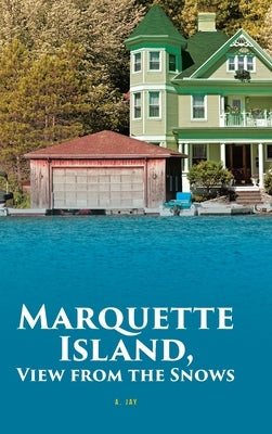 Marquette Island, View from the Snows by Jay, A.