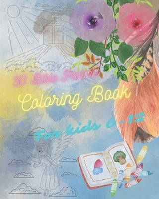 30 Bible Psalms Coloring Book for Kids 6-12 by Pray, Max