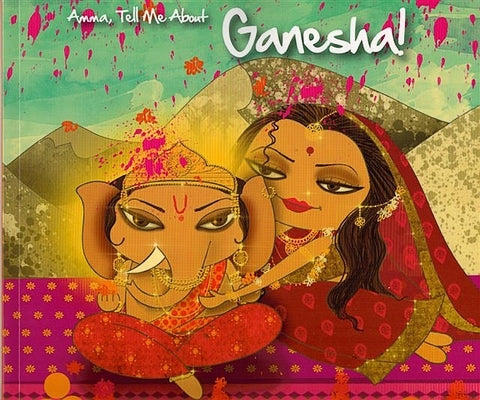 Amma, Tell Me about Ganesha! by Mathur, Bhakti