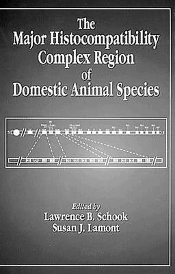 The Major Histocompatibility Complex Region of Domestic Animal Species by Schook, Lawrence B.