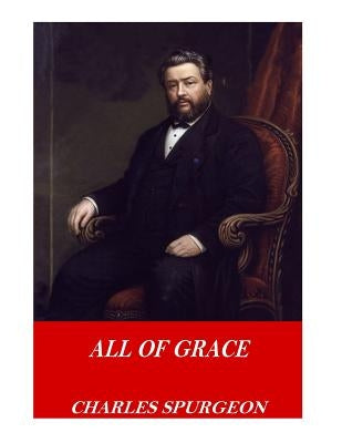 All of Grace by Spurgeon, Charles