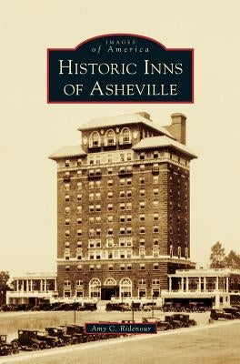 Historic Inns of Asheville by Ridenour, Amy C.