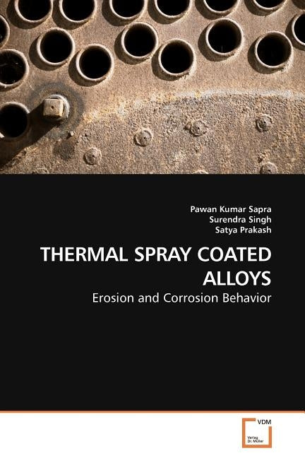 Thermal Spray Coated Alloys by Sapra, Pawan Kumar