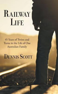 Railway Life by Scott, Dennis