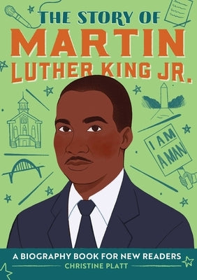 The Story of Martin Luther King Jr.: A Biography Book for New Readers by Platt, Christine