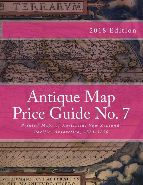 Antique Map Price Guide No. 7: Printed Maps of Australia, New Zealand, Pacific, Antarctica, 1589-1850. by Sharpe, Jeffrey