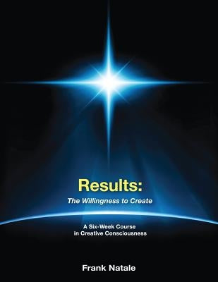 Results: The Willingness to Create by Cissne, Ralph