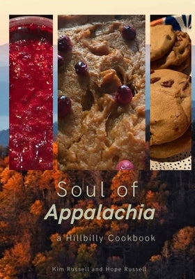 Soul of Appalachia A Hillbilly Cookbook by Russell, Kimberley