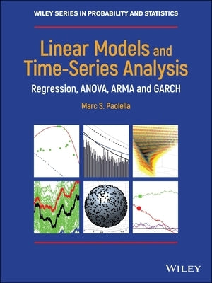 Linear Models and Time-Series Analysis: Regression, Anova, Arma and Garch by Paolella, Marc S.