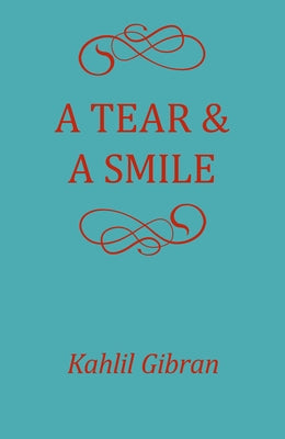 A Tear and a Smile by Gibran, Kahlil