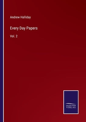 Every Day Papers: Vol. 2 by Halliday, Andrew