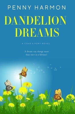 Dandelion Dreams: A Cove's Port Novel Book 1 by Harmon, Penny