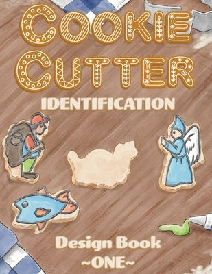 Cookie Cutter Identification: Design Book 1 by Likes, Kelley M.