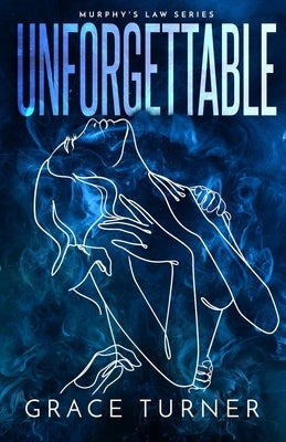 Unforgettable (Murphy's Law, Book 2) by Turner, Grace