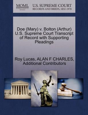 Doe (Mary) v. Bolton (Arthur) U.S. Supreme Court Transcript of Record with Supporting Pleadings by Lucas, Roy