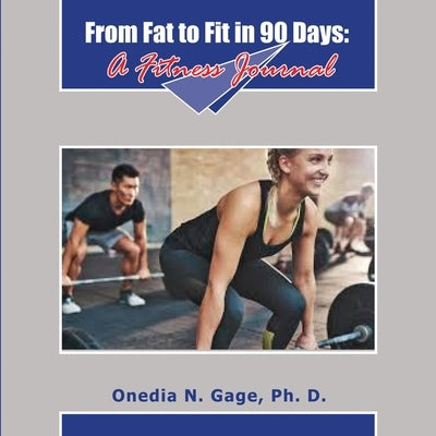 From Fat to Fit: 90 Days to Fit by Gage, Onedia Nicole
