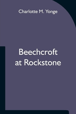 Beechcroft at Rockstone by M. Yonge, Charlotte