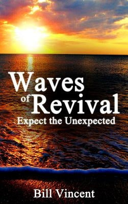 Waves of Revival: Expect the Unexpected by Vincent, Bill