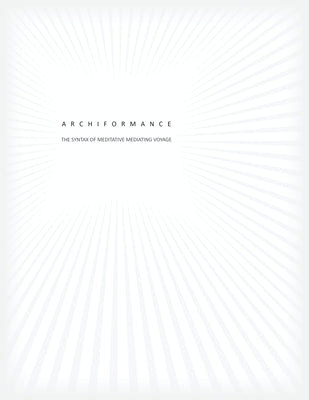 Archiformance: The Syntax of Meditative Mediating Voyage by Islam, Sumaya