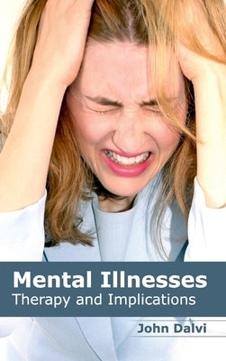 Mental Illnesses: Therapy and Implications by Dalvi, John