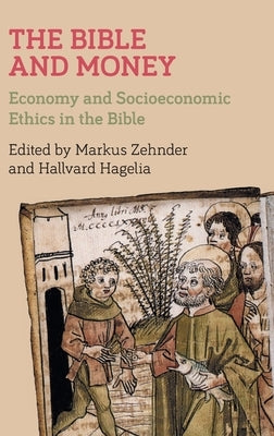 The Bible and Money: Economy and Socioeconomic Ethics in the Bible by Zehnder, Markus