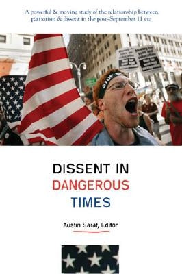 Dissent in Dangerous Times by Sarat, Austin
