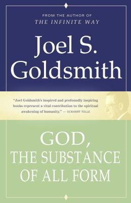 God, the Substance of All Form by Goldsmith, Joel S.
