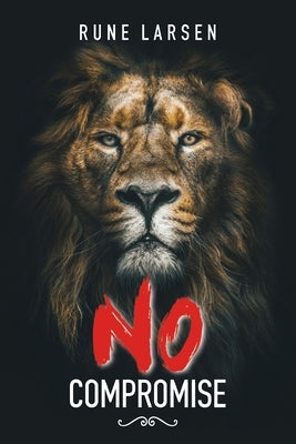 No Compromise by Larsen, Rune