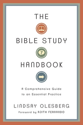 The Bible Study Handbook: A Comprehensive Guide to an Essential Practice by Olesberg, Lindsay