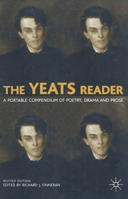 The Yeats Reader: A Portable Compendium of Poetry, Drama, and Prose by Finneran, R.