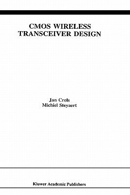 CMOS Wireless Transceiver Design by Crols, Jan